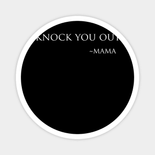 Mama Said Knock You Out Magnet